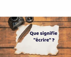 que signifie écrire
